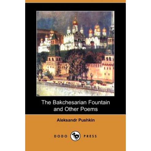 The Bakchesarian Fountain and Other Poems (Dodo Press) Paperback, Dodo Press