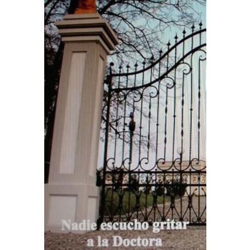 Nadie Escucho Gritar a la Doctora. Paperback, Createspace Independent Publishing Platform