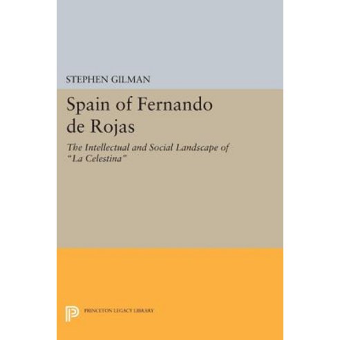Spain of Fernando de Rojas: The Intellectual and Social Landscape of "La Celestina" Paperback, Princeton University Press