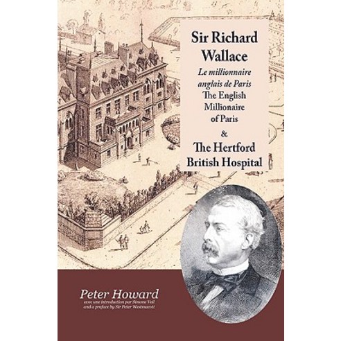 Sir Richard Wallace - Le Millionaire Anglais de Paris - The English Millionaire - And the Hertford British Hospital Paperback, Grimsay Press