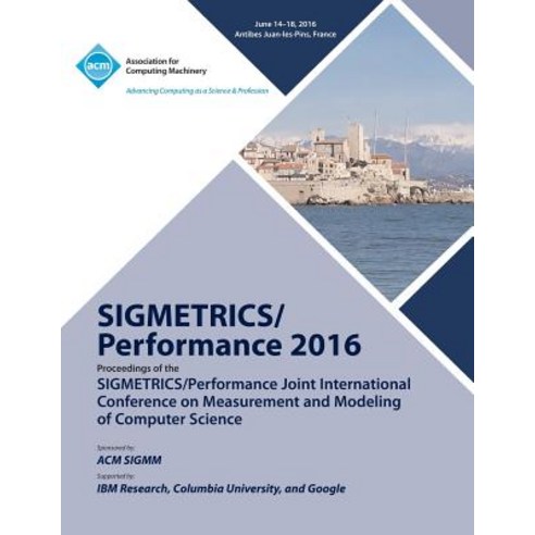 Sigmetrics 16 Sigmetrics Performance Joint International Conference on Measurement and Modelling of Computer Systems Paperback, ACM