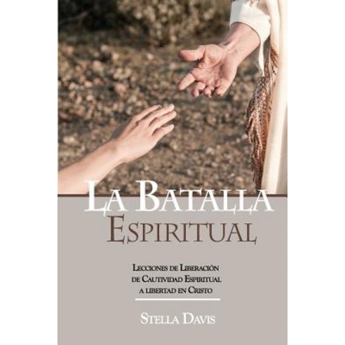 La Batalla Espiritual: Lecciones de Liberacion de Cautividad Espiritual a Libertad En Cristo Paperback, Immaculate Heart Press