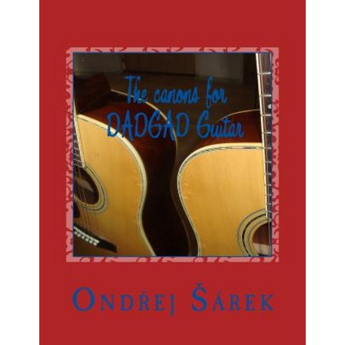 The Canons for Dadgad Guitar Paperback, Createspace Independent Publishing Platform