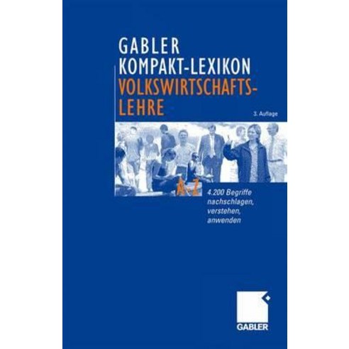 Gabler Kompakt-Lexikon Volkswirtschaftslehre: 4200 Begriffe Nachschlagen Verstehen Anwenden Paperback, Gabler Verlag
