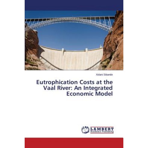 Eutrophication Costs at the Vaal River: An Integrated Economic Model Paperback, LAP Lambert Academic Publishing