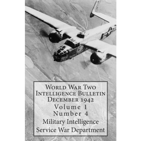 World War Two Intelligence Bulletin December 1942: Volume 1 Number 4 Paperback, Createspace