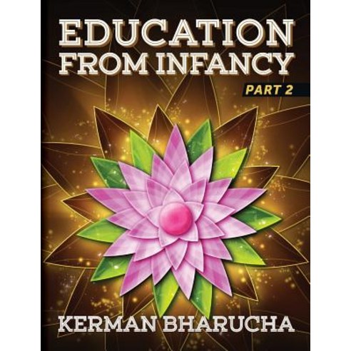 Education from Infancy: Part 2 Paperback, Kerman Bharucha