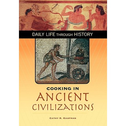 Cooking in Ancient Civilizations Hardcover, Greenwood Press
