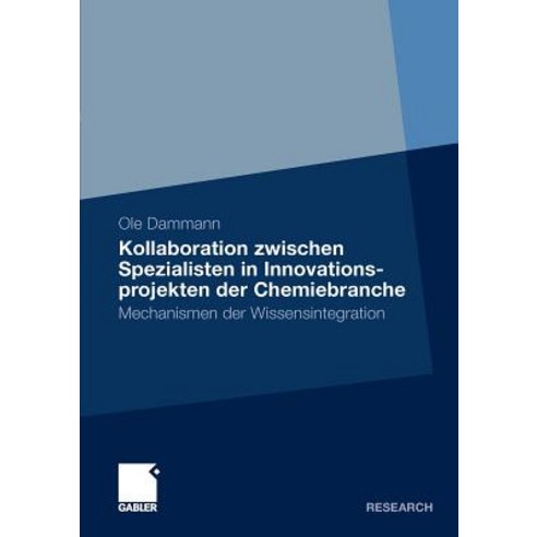 Kollaboration Zwischen Spezialisten in Innovationsprojekten Der Chemiebranche: Mechanismen Der Wissensintegration Paperback, Gabler Verlag