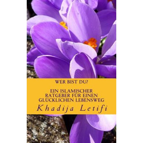 Wer Bist Du?: Ein Islamischer Ratgeber Paperback, Createspace Independent Publishing Platform