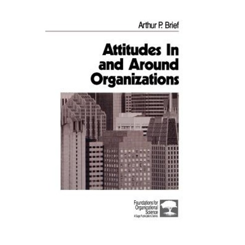Attitudes in and Around Organizations Hardcover, Sage Publications, Inc