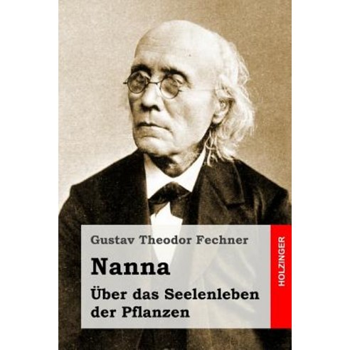 Nanna. Uber Das Seelenleben Der Pflanzen Paperback, Createspace Independent Publishing Platform