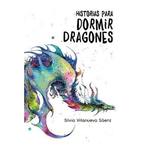 Historias Para Dormir Dragones Paperback, Createspace Independent Publishing Platform