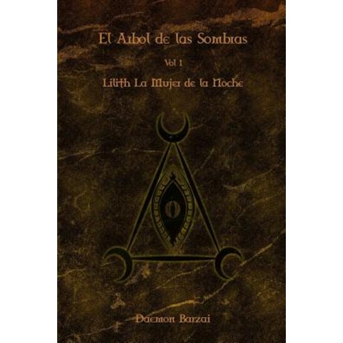 El Arbol de Las Sombras: Lilith: La Mujer de La Noche Paperback, Createspace Independent Publishing Platform