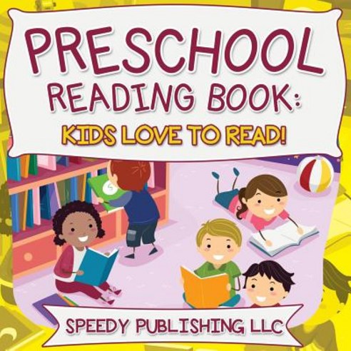 Preschool Reading Book: Kids Love to Read! Paperback, Speedy Publishing Books