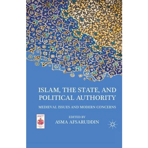 Islam the State and Political Authority: Medieval Issues and Modern Concerns Paperback, Palgrave MacMillan