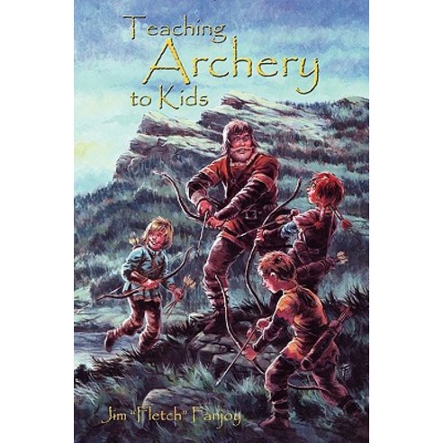 Teaching Archery to Kids Paperback, Createspace