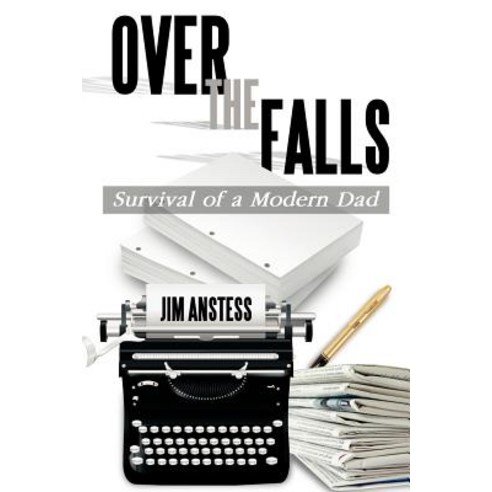 Over the Falls: Survival of a Modern Dad Paperback, Trafford Publishing