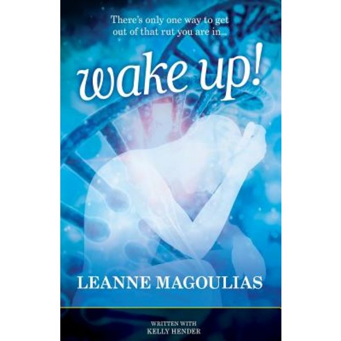 Wake Up!: There''s Only One Way to Get Out of That Rut You Are In... Paperback, White Light Publishing House