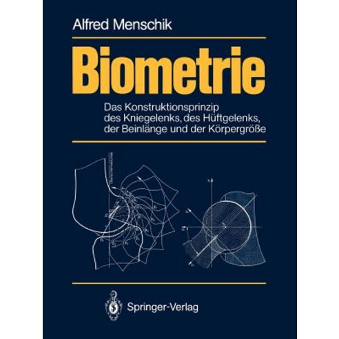 Biometrie: Das Konstruktionsprinzip Des Kniegelenks Des Huftgelenks Der Beinlange Und Der Korpergroe Paperback, Springer
