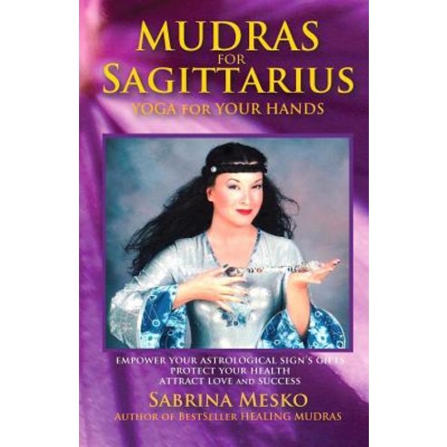 Mudras for Sagittarius: Yoga for Your Hands Paperback, Mudra Hands Publishing