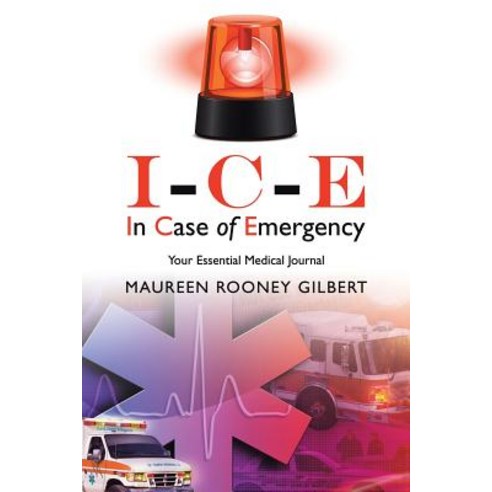 I-C-E in Case of Emergency: Your Essential Medical Journal Paperback, Balboa Press