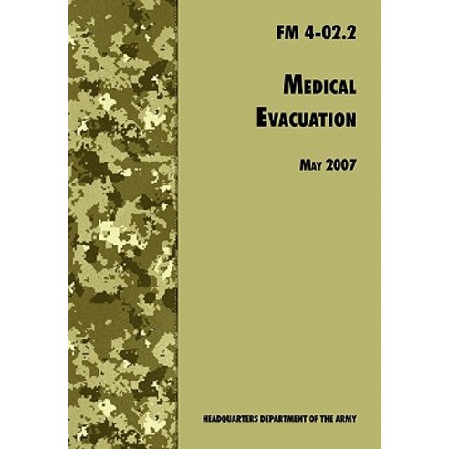 Medical Evacuation: The Official U.S. Army Field Manual FM 4-02.2 (Including Change 1 30 July 2009) Paperback, www.Militarybookshop.Co.UK