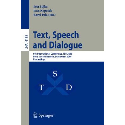 Text Speech and Dialogue: 9th International Conference TSD 2006 Brno Czech Republic September 11-15 2006 Proceedings Paperback, Springer