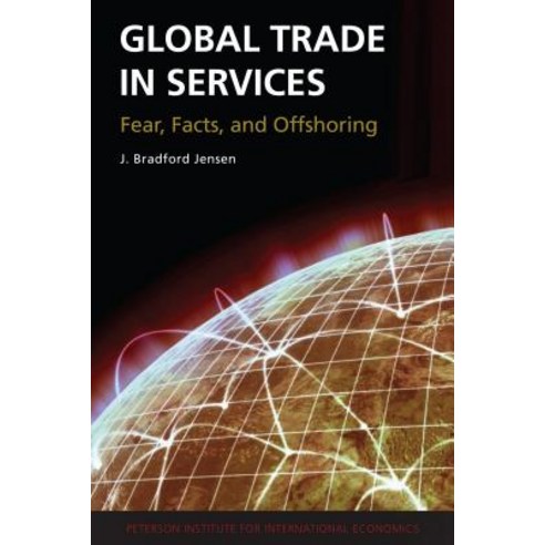 Global Trade in Services: Fear Facts and Offshoring Paperback, Peterson Institute for International Economic