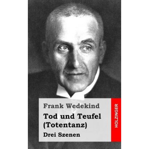 Tod Und Teufel (Totentanz): Drei Szenen Paperback, Createspace Independent Publishing Platform