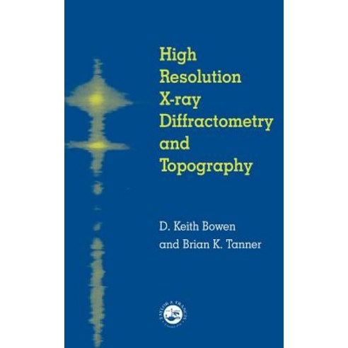 High Resolution X-Ray Diffractometry and Topography Hardcover, CRC Press