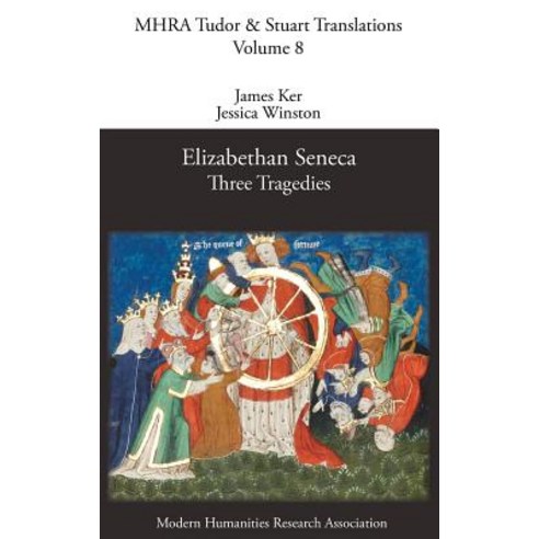 Elizabethan Seneca: Three Tragedies Hardcover, Modern Humanities Research Association