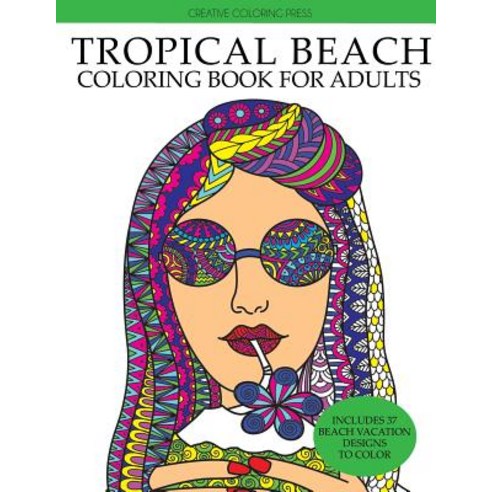 Tropical Beach Coloring Book: Island Vacation Summer Escape Paperback, Creative Coloring Press
