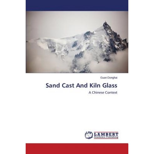 Sand Cast and Kiln Glass Paperback, LAP Lambert Academic Publishing