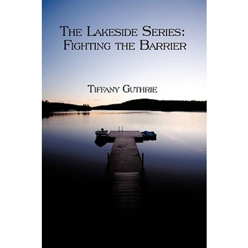 Book One: The Lakeside Series: Fighting the Barrier/Facing the Barrier Hardcover, Authorhouse
