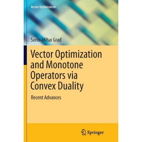 Vector Optimization and Monotone Operators Via Convex Duality: Recent Advances Paperback, Springer