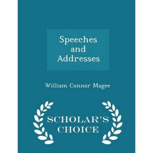 Speeches and Addresses - Scholar''s Choice Edition Paperback