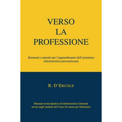 Verso La Professione: Strumenti E Metodo Per L''Apprendimento Dell''assistenza Infermieristica Personalizzata Paperback, Blurb