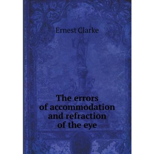 The Errors of Accommodation and Refraction of the Eye Paperback, Book on Demand Ltd.