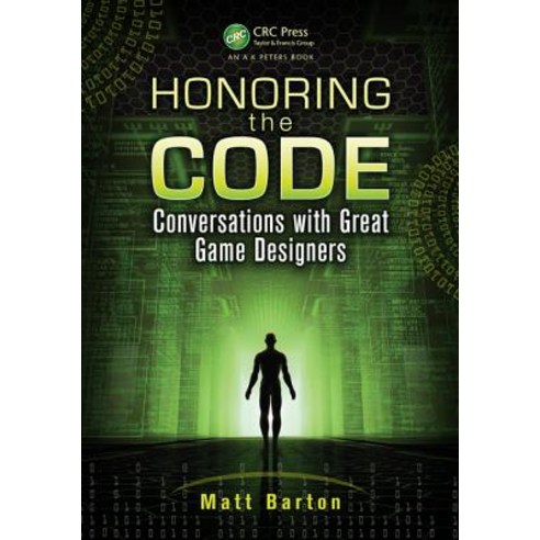 Honoring the Code: Conversations with Great Game Designers Paperback, A K PETERS