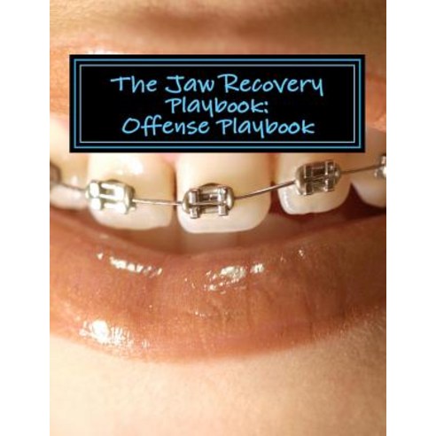 The Jaw Recovery Playbook: : Offense Playbook Paperback, Createspace Independent Publishing Platform
