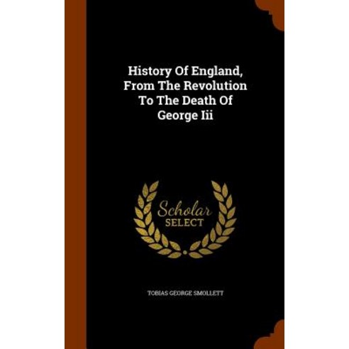 History of England from the Revolution to the Death of George III Hardcover, Arkose Press