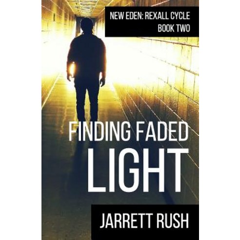 Finding Faded Light: New Eden: Rexall Cycle Book Two Paperback, Createspace Independent Publishing Platform