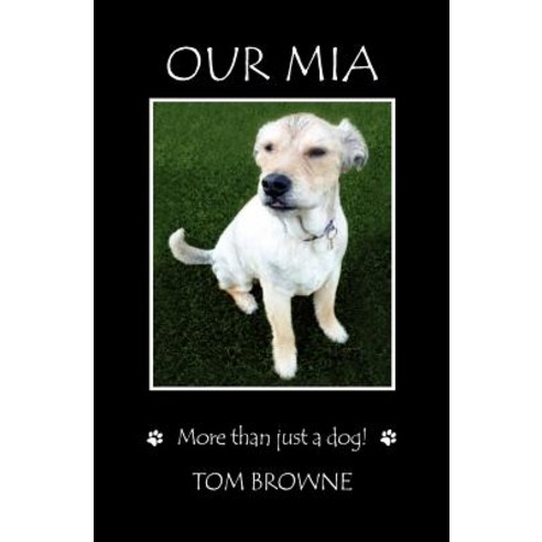 Our MIA: More Than Just a Dog! Paperback, Createspace
