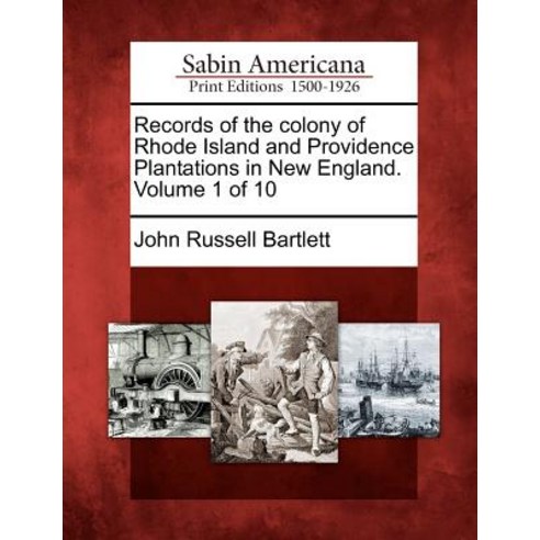 Records of the Colony of Rhode Island and Providence Plantations in New England. Volume 1 of 10 Paperback, Gale Ecco, Sabin Americana