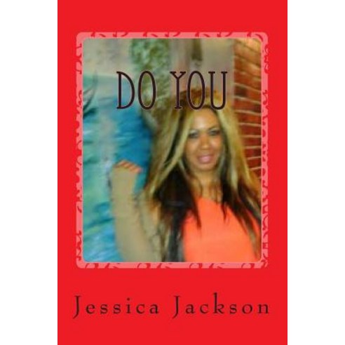 Do You: 6 Steps to Help Get Out of Your Own Way & Make Progress Paperback, Createspace Independent Publishing Platform