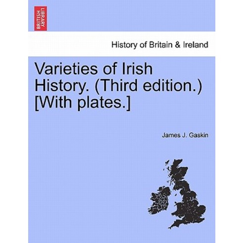 Varieties of Irish History. (Third Edition.) [With Plates.] Paperback, British Library, Historical Print Editions
