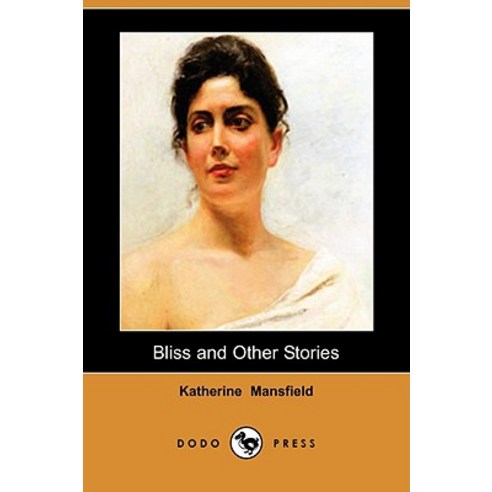 Bliss and Other Stories (Dodo Press) Paperback, Dodo Press