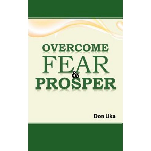 Overcome Fear & Prosper Paperback, Authorhouse