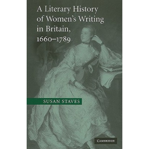 A Literary History of Women''s Writing in Britain 1660-1789 Paperback, Cambridge University Press